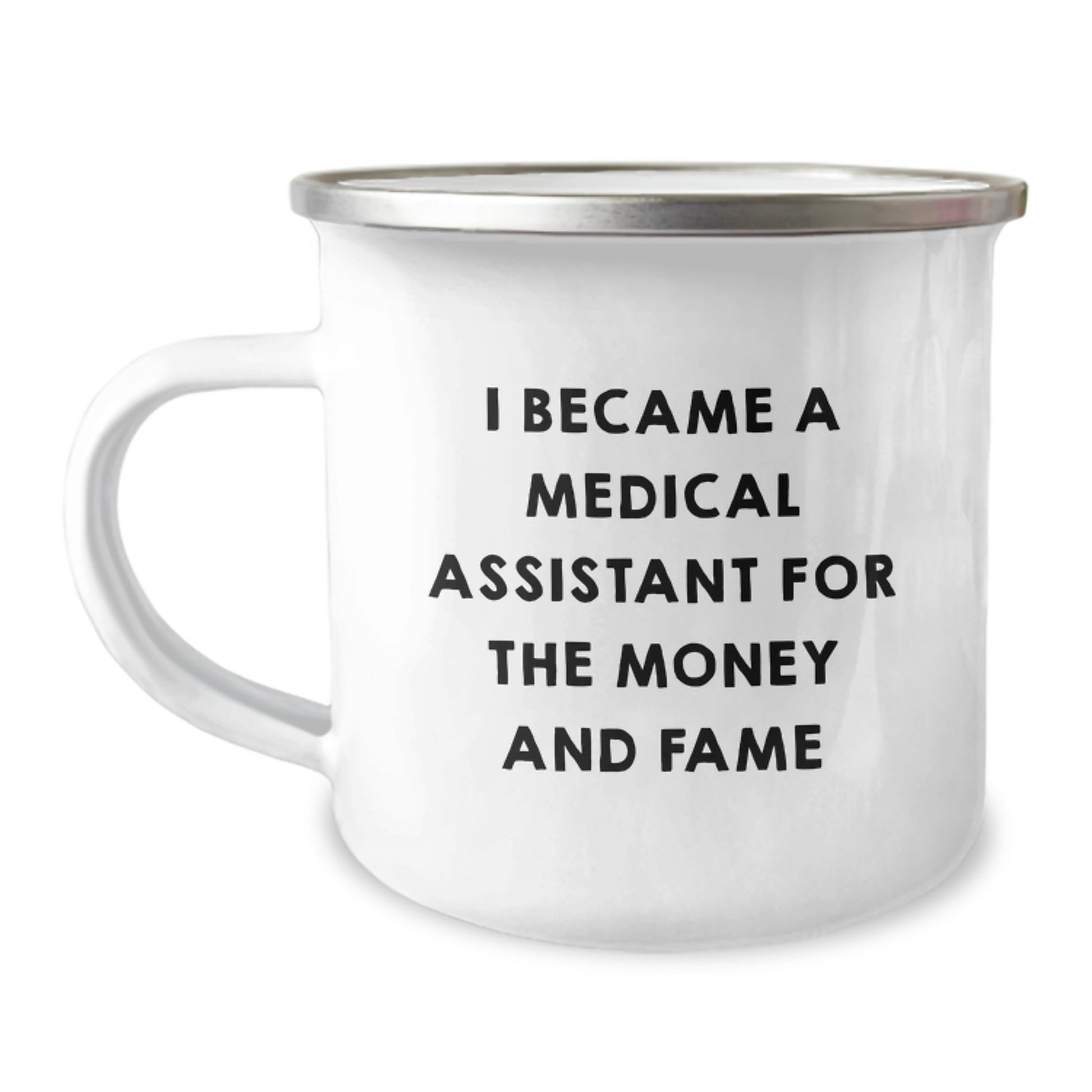 Funny Medical Assistant Gifts for Coworkers Christmas Unique Presents - 'I Became A Medical Assistant For The Money And Fame' Enamel Camping Mug - Image 1
