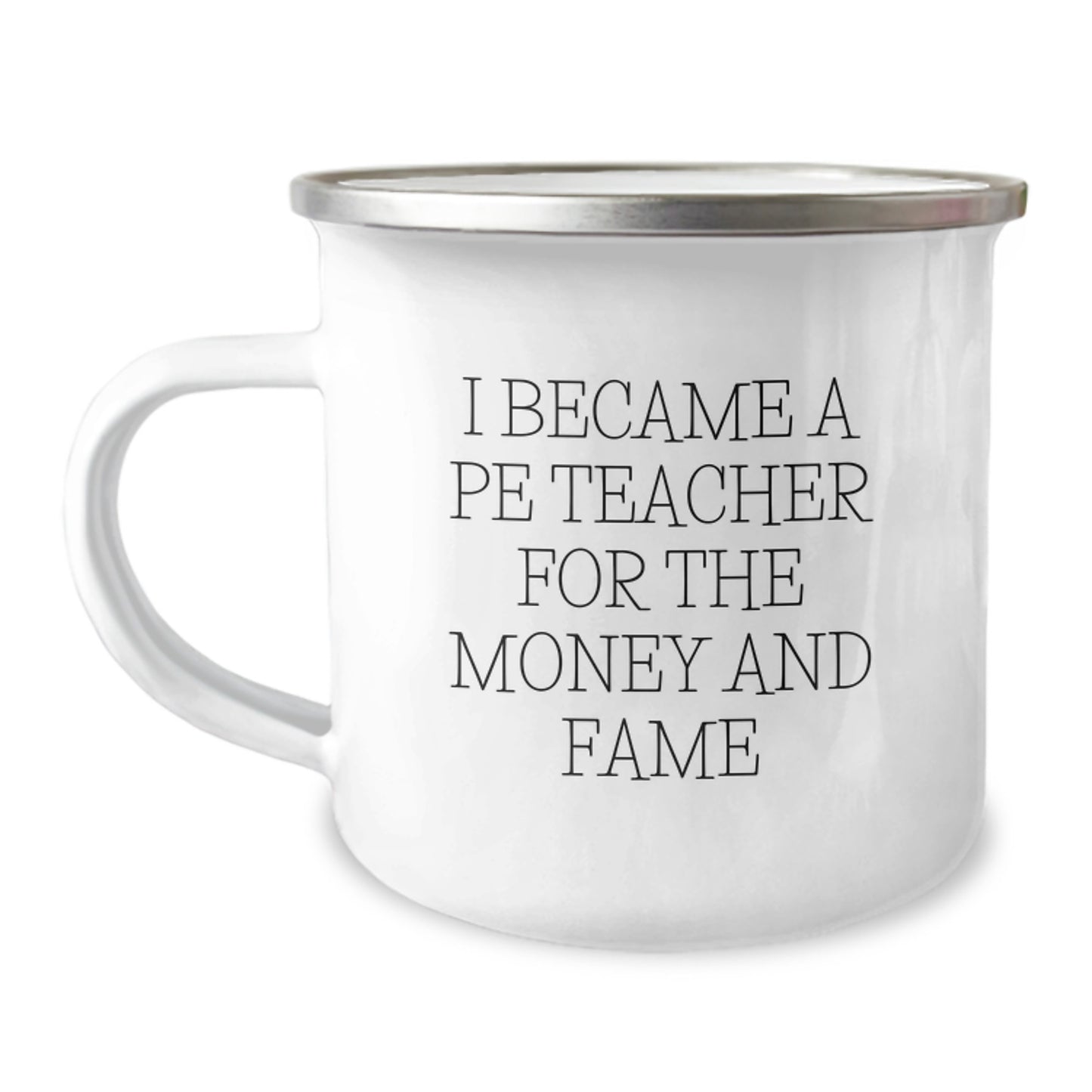 Funny PE Teacher Gifts for Men - Camping Mug - I Became A Pe Teacher For The Money And Fame - Unique Christmas Unique Gifts from Friends for Him - Image 1