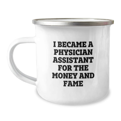 Funny Quote Coffee Mug Gifts for Physician Assistants Men Women Friends Family - 'I Became A Physician Assistant For The Money And Fame' Christmas Unique Mugs - Image 1