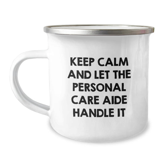 Funny Personal Care Aide Gifts from Friends for Men - Keep Calm And Let The Personal Care Aide Handle It Christmas Unique Personal Care Aide Camping Mug - Image 1