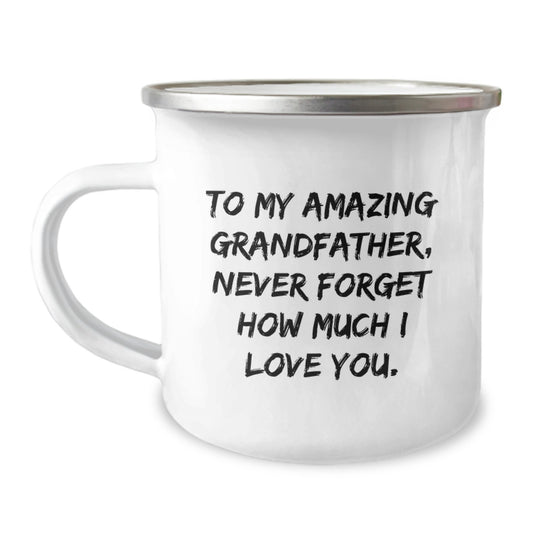 Funny Grandfather Gifts: To My Amazing Grandfather, Never Forget How Much I Love You., 12 oz Camping Mug for Birthday, Gifts from Family to Grandfather, Unique Gift Ideas for Men - Image 1