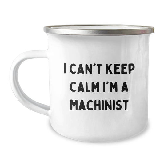 Funny Machinist Gifts for Him, Unique Camping Mug with I Can't Keep Calm I'm A Machinist Quote, Perfect for Christmas - Image 1