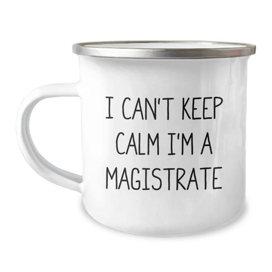 Funny Magistrate Gifts for Men and Women Friends - Christmas Unique I Cant Keep Calm Im A Magistrate Camping Mug - Image 1