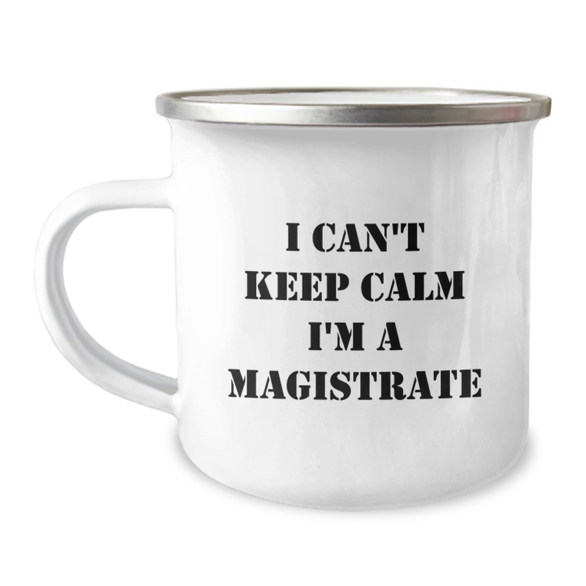 Magistrate Fun Funny Gift I'm A Magistrate Camping Mug for Christmas Unique Gifts from Friends, Christmas Unique Gifts for Men, Women, Family, Friends - Funny Camping Mug - Image 1
