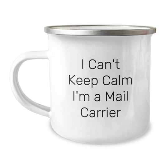 Funny Mail Carrier Gifts from Friends and Family on Birthday, I Can't Keep Calm I'm A Mail Carrier Cute Stainless Steel Camping Mug, Gifts for Mail Carrier - Image 1