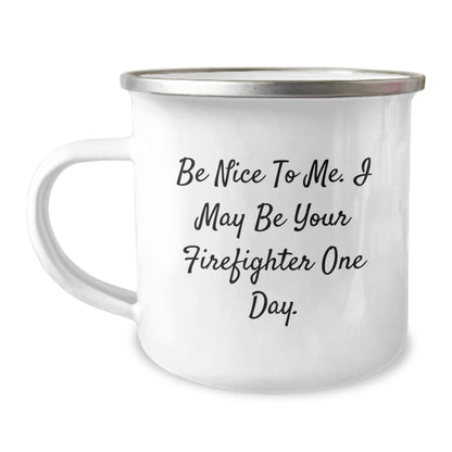 Funny Firefighter Gifts from Friends and Family, Unique Christmas Unique Gifts for Firefighter, Camping Mug with 'Be Nice To Me I May Be Your Firefighter One Day' Quote - Image 1