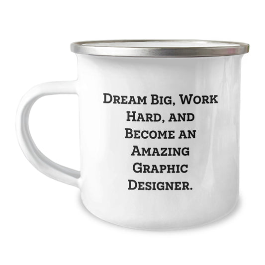 Funny Inspirational Gifts from Friends to Graphic Designer, Dream Big Camping Mug for Birthday - Image 1