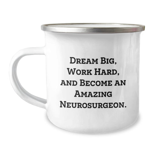 Gifts from Family, Friends, or Coworkers to Amazing Neurosurgeon Men and Women - Dream Big Work Hard Camping Mug, Inspirational Gifts for Christmas Unique Presents - Image 1