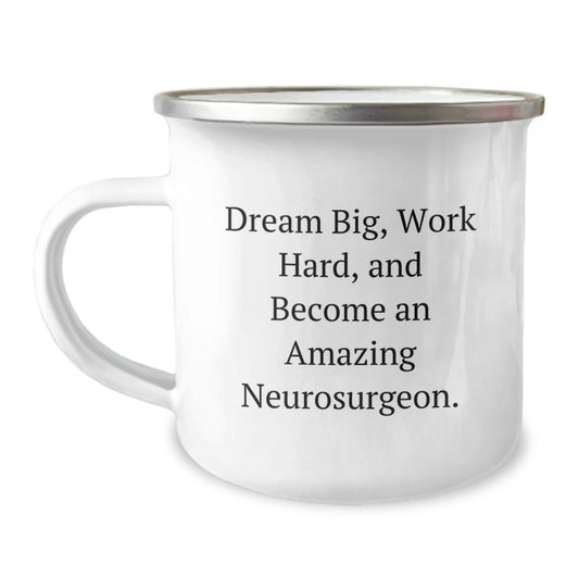 Unique Christmas Unique Gifts from Family to Amazing Neurosurgeon Friends, Inspiring Quotes for Men, Funny Camping Mug, Work Hard Dream Big - Image 1