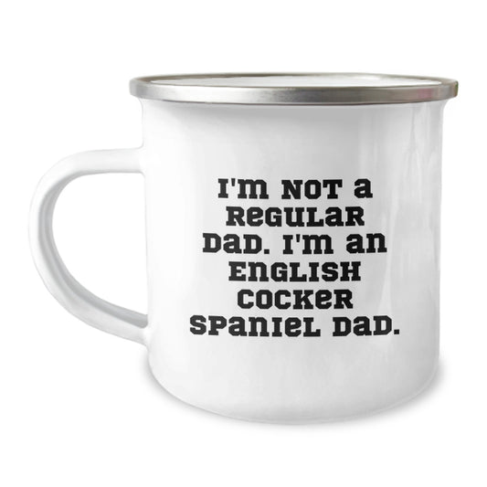 Funny English Cocker Spaniel Dog Dad Gifts from Men to Family - Christmas Unique Mugs for Him - 'I'm Not A Regular Dad. I'm An English Cocker Spaniel Dad' Camping Mug - Image 1