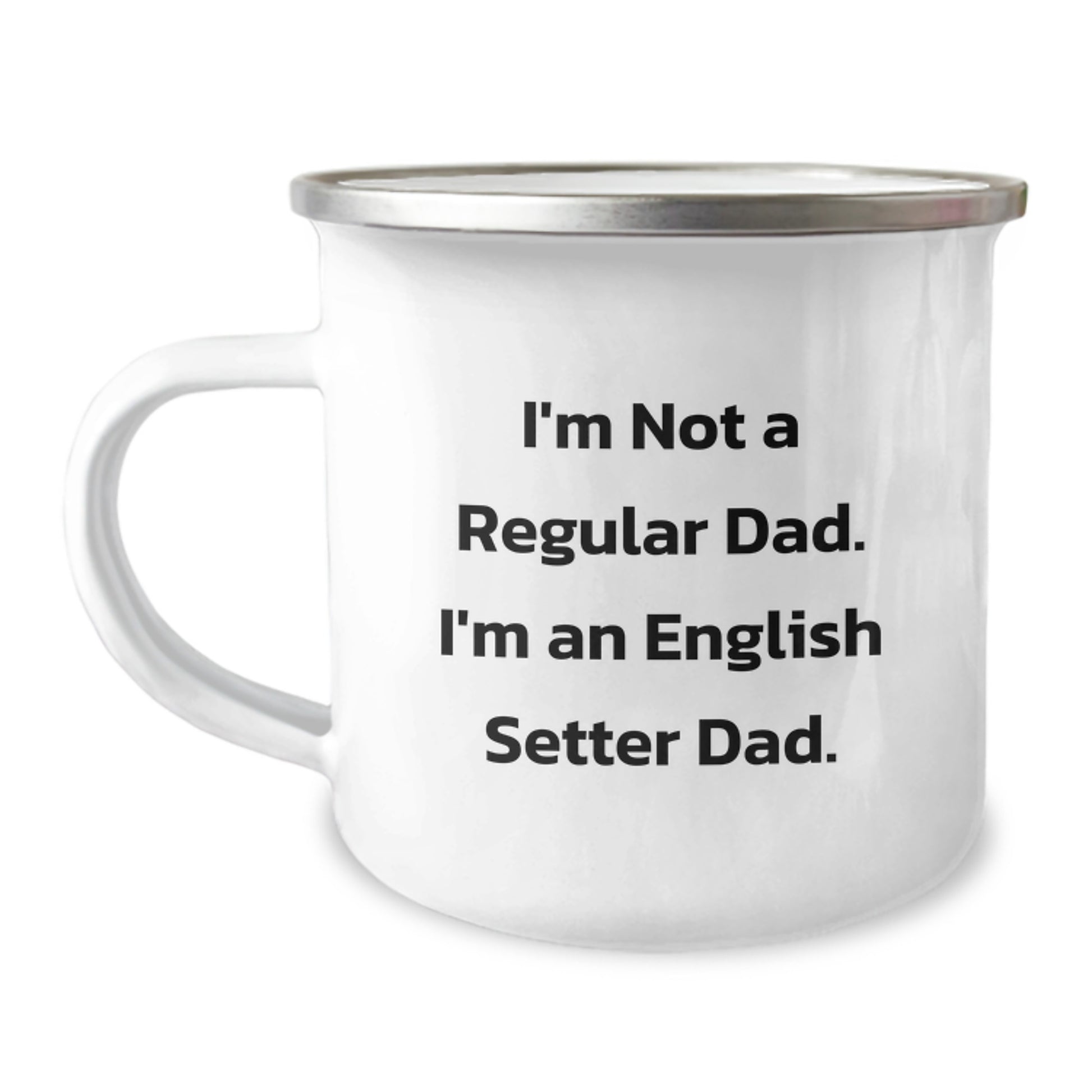 Funny English Setter Dog Camping Mug Gifts for Dad from Family, Unique Christmas Unique Gifts, I'm Not A Regular Dad. I'm An English Setter Dad. - Image 1