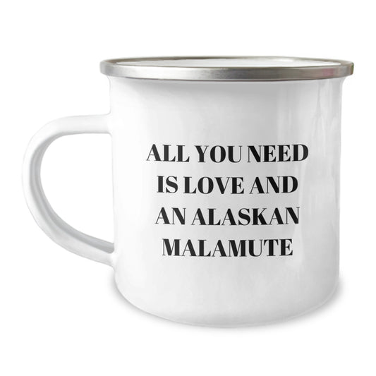Funny Christmas Unique Gifts for Alaskan Malamute Dog Lovers - All You Need Is Love And An Alaskan Malamute Camping Mug - Image 1