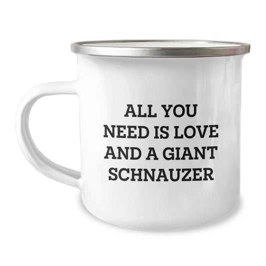 Giant Schnauzer Dog Lover Gifts from Family, Friends, or Coworkers - 'All You Need Is Love And A Giant Schnauzer' Quote on Camping Mug for Birthday - Image 1