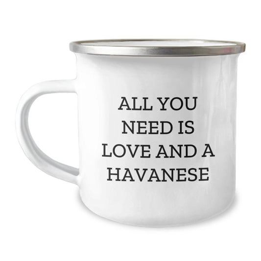 Havanese Dog Lover Gifts, Camping Mugs for Graduation, 'All You Need Is Love And A Havanese' Funny Quote, Gifts from Friends, Gifts for Havanese Dog Owners - Image 1