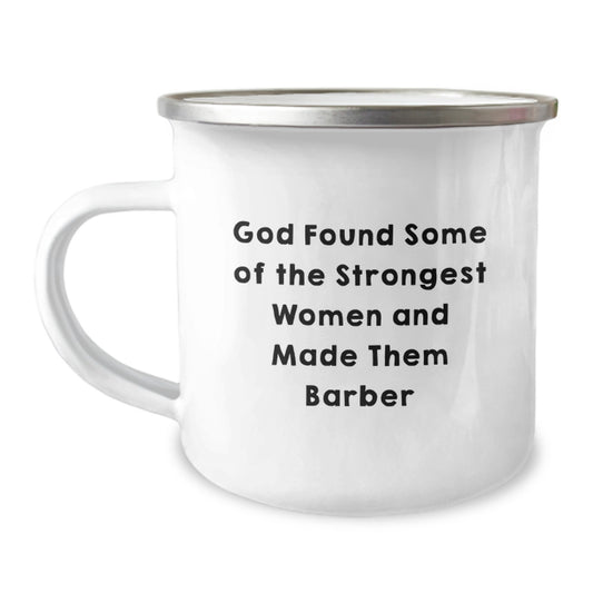 Funny Barber Camping Mug, Gifts for Barber Friends, Christmas Unique Mug, 'God Found Some Of The Strongest Women And Made Them Barber' Quote - Image 1