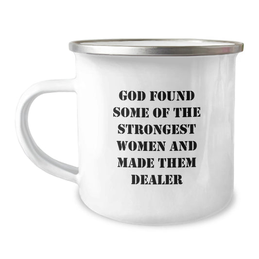Funny Dealer Gifts for Men, Women, Friends, and Family - Camping Mug with Inspirational Quote 'God Found Some Of The Strongest Women And Made Them Dealer' - Unique Christmas Memorable Presents - Image 1