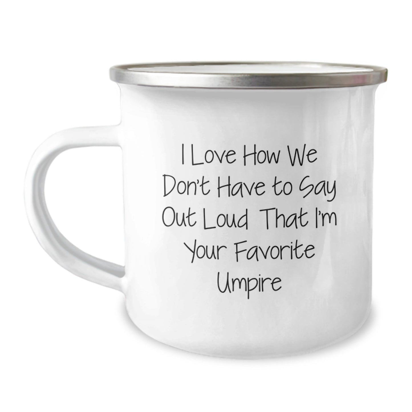 Funny Umpire Gifts from Friends for Umpire with I Love How We Don't Have To Say Out Loud That I'm Your Favorite Umpire Camping Mug, Unique Christmas Unique Gifts for Men - Image 1
