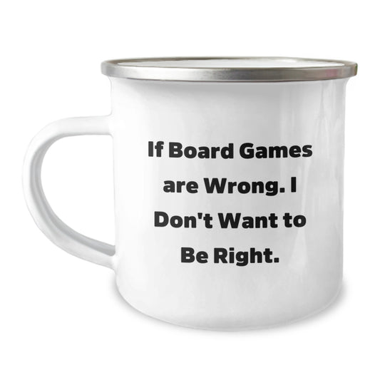 Funny Board Games Camping Mug Gifts from Family for Board Games Lovers - If 'Board Games Are Wrong', I Don't Want to Be Right - Christmas Unique Gifts - Image 1