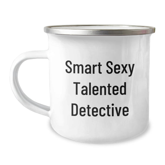 Funny Detective Gifts from Friends - Smart Sexy Talented Detective Coffee Mug for Birthday, 12 oz Camping Mug with Enamel Finish, Perfect for Men or Women - Image 1