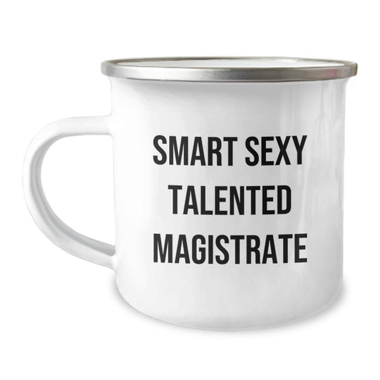 Funny Smart Sexy Talented Magistrate Gift for Men - Christmas Unique Gifts from Friends - 12 oz Stainless Steel Camping Mug - Image 1