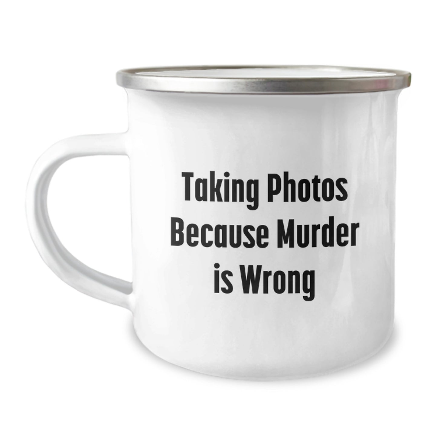 Taking Photos Gifts from Friends to Family Graduation Unique Camping Mugs Because Murder Is Wrong, Funny Quotes for Men and Women - Image 1