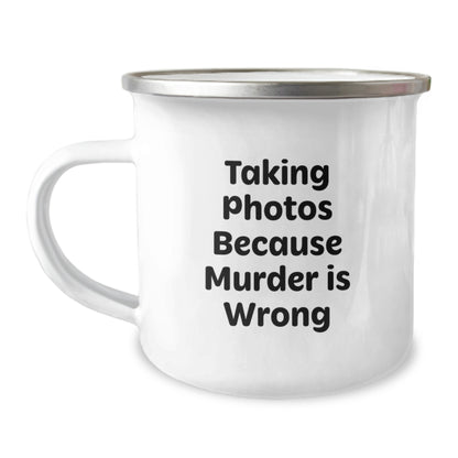 Funny Taking Photos Gifts for Men, Women, or Friends - 'Taking Photos Because Murder Is Wrong' Camping Mug for Graduation, Unique Gifts from Family, Coworkers, or Friends - Image 1