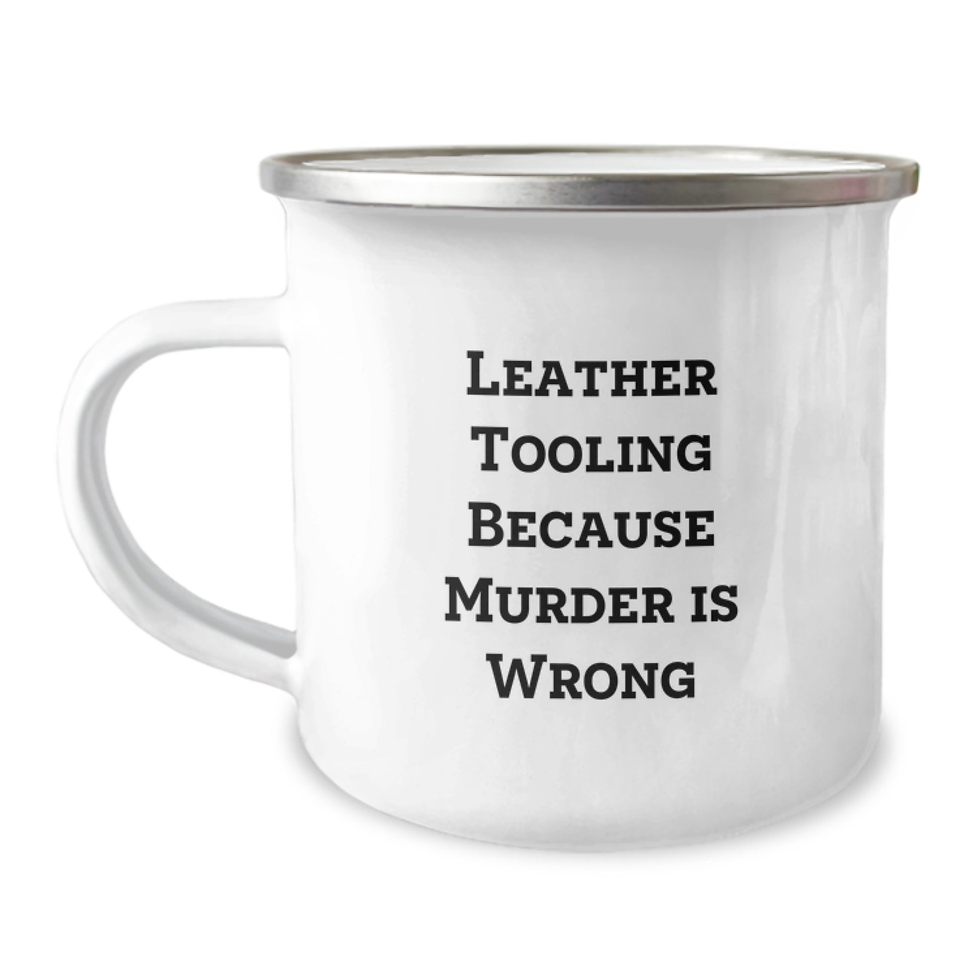 Leather Tooling Funny Quote Camping Mugs - Gifts from Friends for Leather Tooling Enthusiasts, Unique Christmas Unique Gifts for Men and Women, 12 oz Stainless Steel Mug with Enamel Finish - Image 1