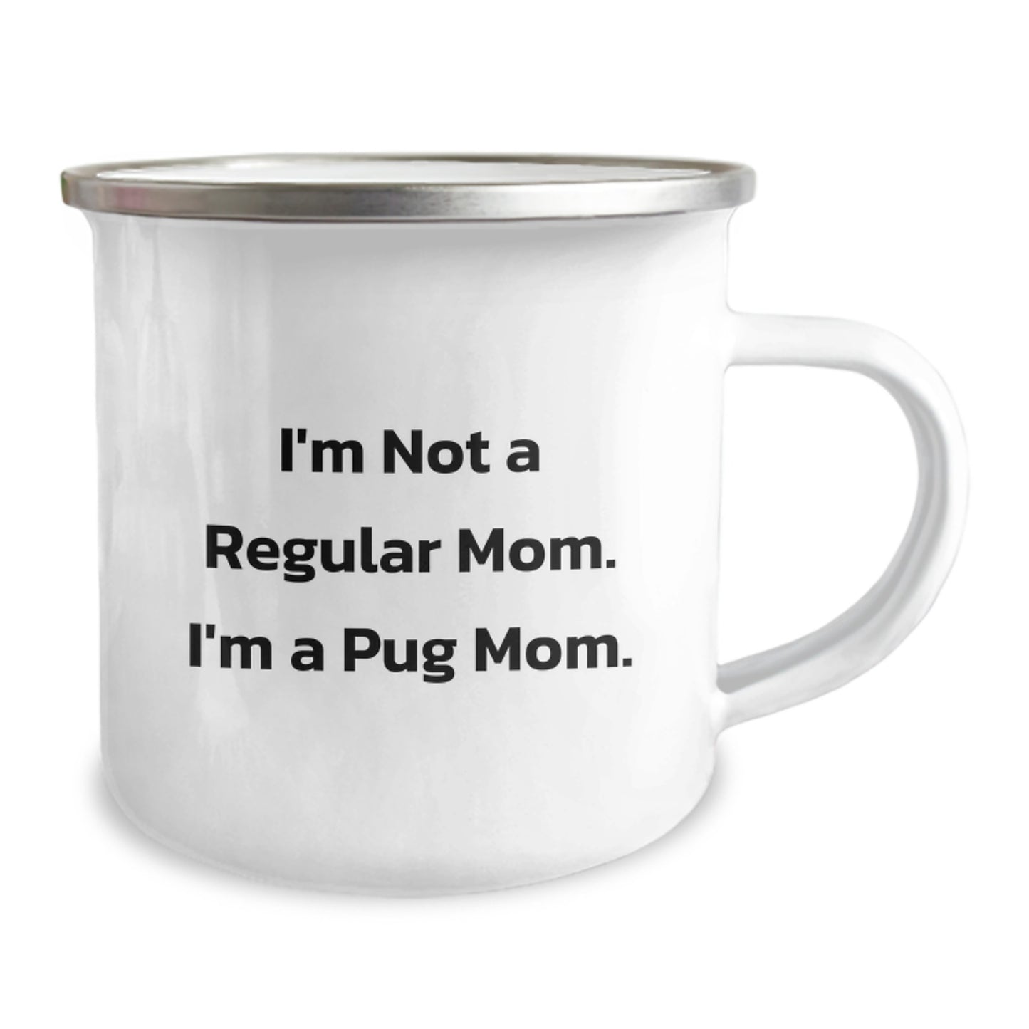 Funny Pug Dog Mom Christmas Unique Gifts from Mom to Pug Dog Lover Camping Mug, I'm Not A Regular Mom. I'm A Pug Mom., Unique Christmas Unique Gifts for Men Women Friends Family - Image 2