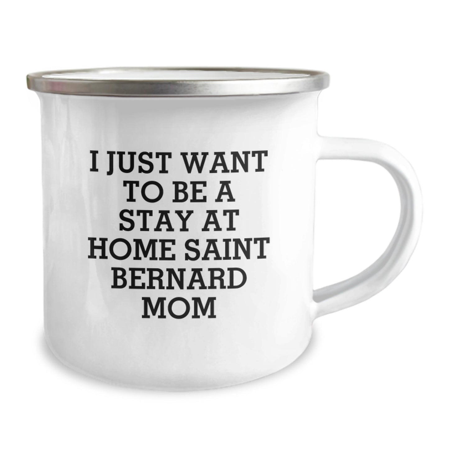 Funny Saint Bernard Dog Mom Gifts from Women to Friends - I Just Want To Be A Stay At Home Saint Bernard Mom Camping Mug for Birthdays - Image 2