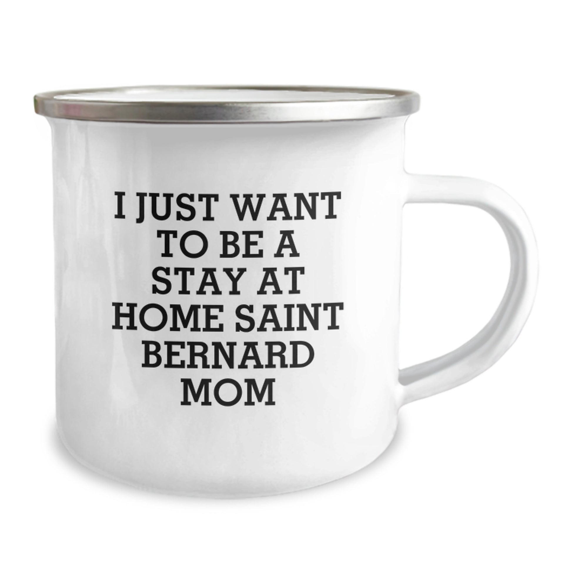 Funny Saint Bernard Dog Mom Gifts from Women to Friends - I Just Want To Be A Stay At Home Saint Bernard Mom Camping Mug for Birthdays - Image 2