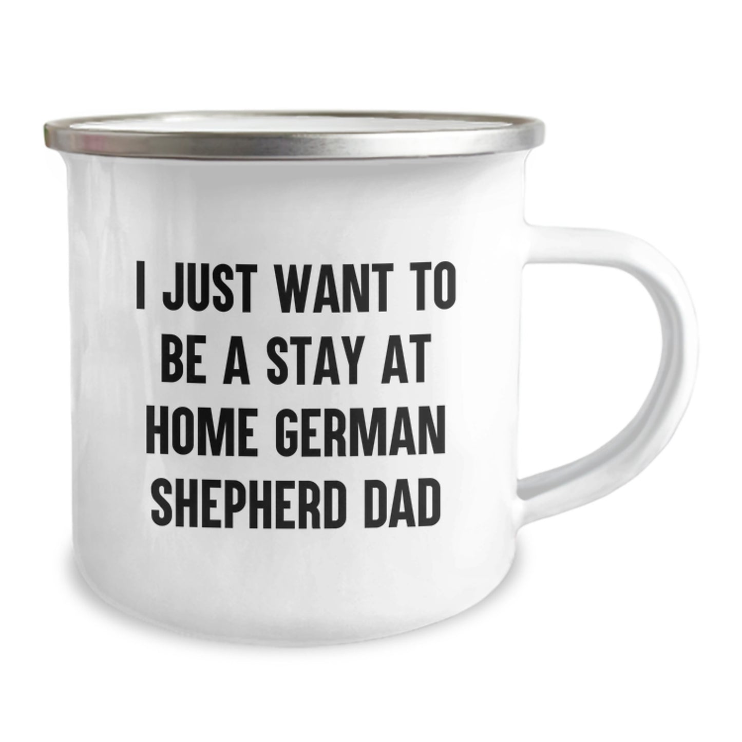 Funny German Shepherd Dog Dad Gifts from Friends for Men Graduation Unique Camping Mugs - 'I Just Want To Be A Stay At Home German Shepherd Dad' - Image 2