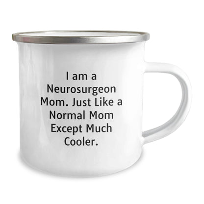 Funny Neurosurgeon Mom Gifts for Men Friends from Women - Graduation Unique Gifts for Camping Mug - 'I Am A Neurosurgeon Mom. Just Like A Normal Mom Except Much Cooler.' - Image 2