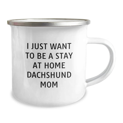Funny Dachshund Dog Mom Gifts from Friends - 'I Just Want To Be A Stay At Home Dachshund Mom' Quote on Birthday Unique Gifts for Dachshund Dog Lovers, Camping Mug for Her, Him, Family, or Friends - Image 2