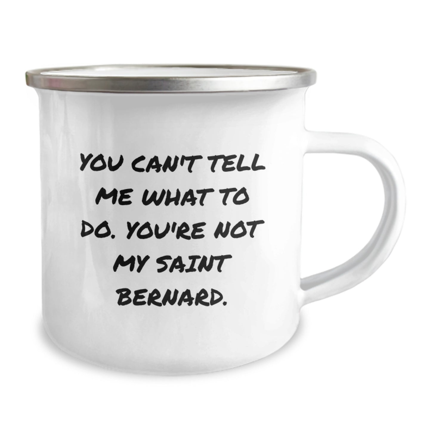 Funny Saint Bernard Dog Gifts, Camping Mug for Birthday, 'You Can't Tell Me What To Do. You're Not My Saint Bernard.' Coffee Mug Gifts from Men to Friends - Image 2