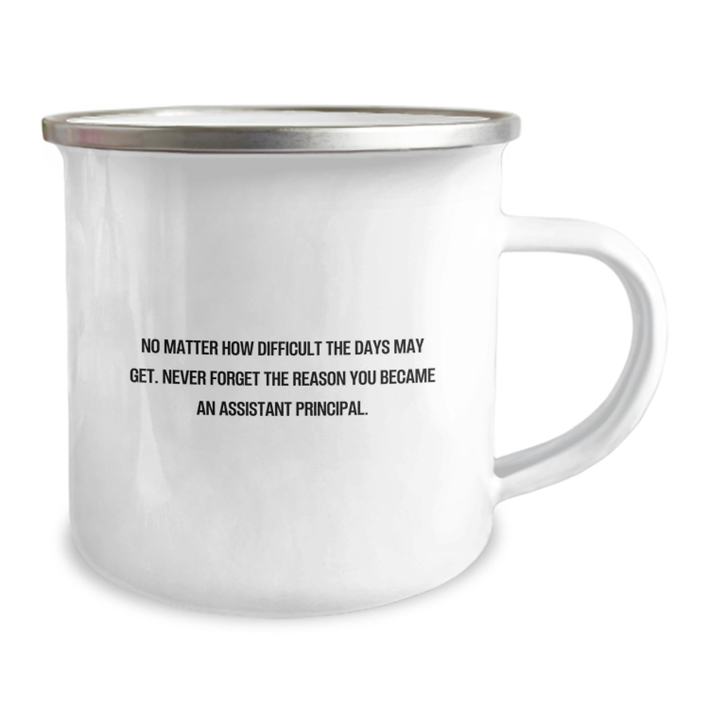 Funny Assistant Principal Christmas Unique Gifts from Men to Assistant Principals - 'No Matter How Difficult The Days May Get' Camping Mug for Assistant Principals - Image 2