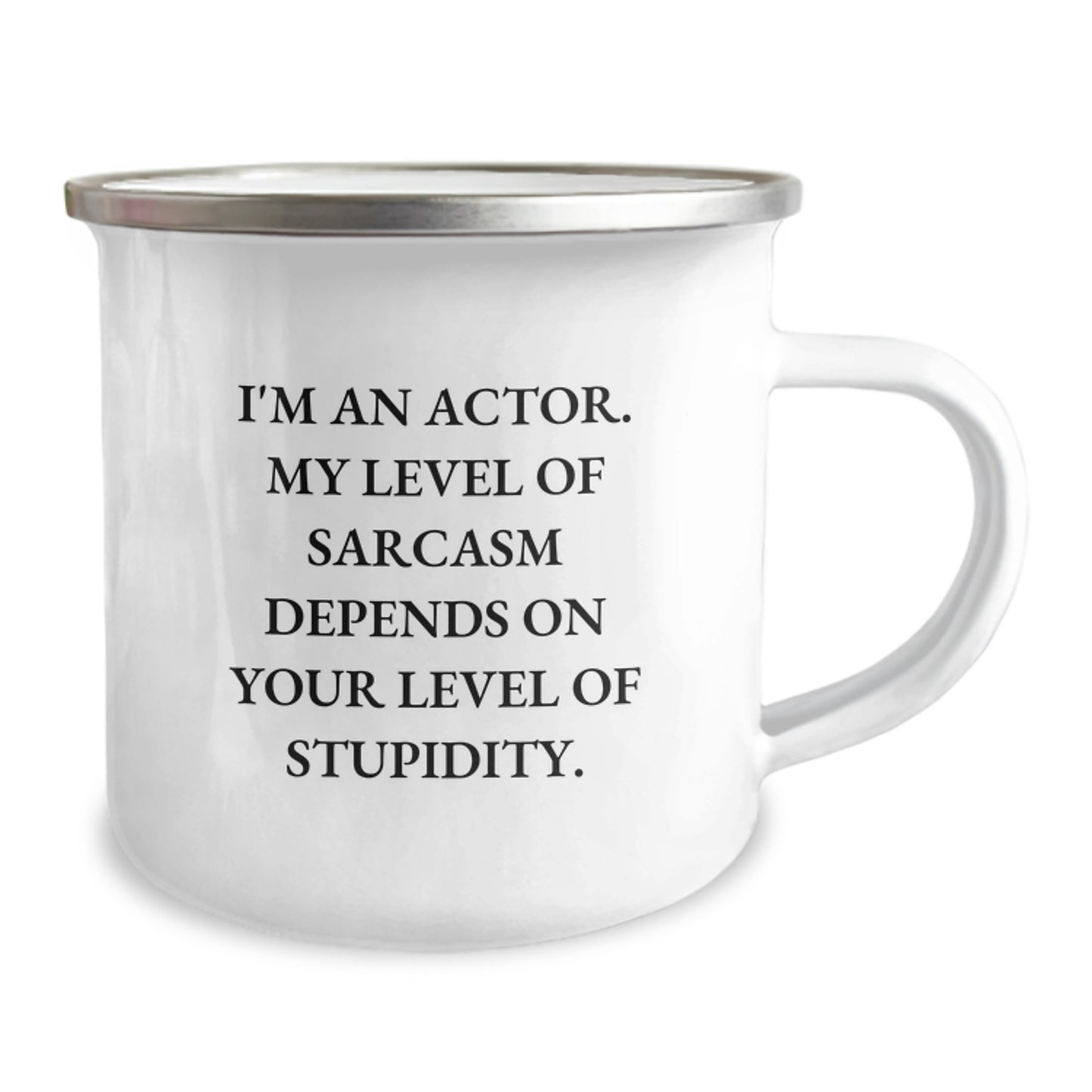 Funny Actor Gifts from Friends - I'm An Actor. My Level Of Sarcasm Depends On Your Level Of Stupidity. Camping Mug for Actor Men, Christmas Unique Gifts, Actor Presents - Image 2