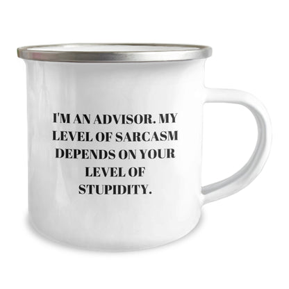Funny Advisor Camping Mug Gifts from Men to Friends, Advisor Unique Christmas Unique Gifts for Men Women, I'm An Advisor. My Level Of Sarcasm Depends On Your Level Of Stupidity. - Image 2