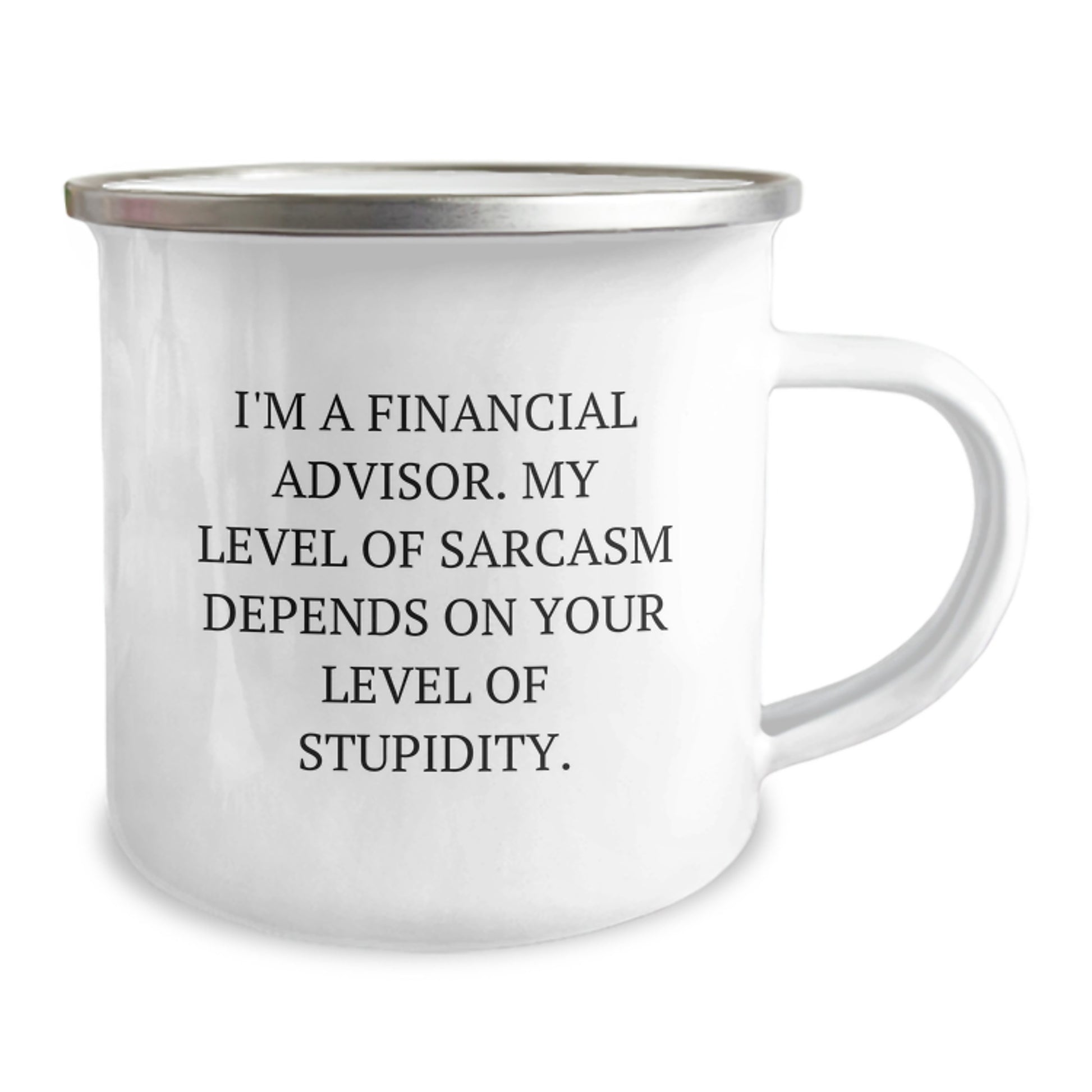 Funny Financial Advisor Gifts for Men, Unique Camping Mug with 'I'm A Financial Advisor. My Level Of Sarcasm Depends On Your Level Of Stupidity.' Quote, Gifts from Friends, Christmas Unique Gifts - Image 2