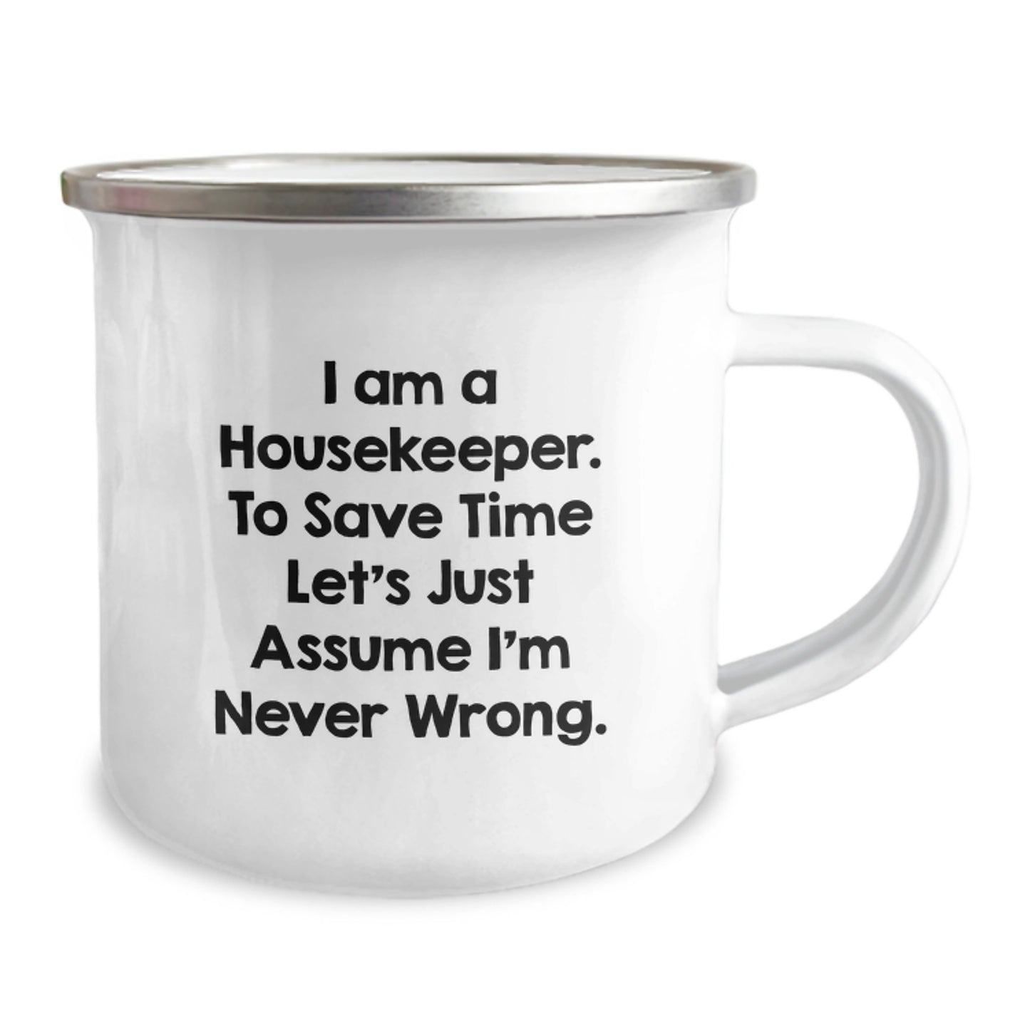 Funny Housekeeper Gifts from Friends, Housekeeper Camping Mug, Perfect Christmas Unique Ideas for Housekeepers, 'I Am A Housekeeper. To Save Time Let's Just Assume I'm Never Wrong.' - Image 2