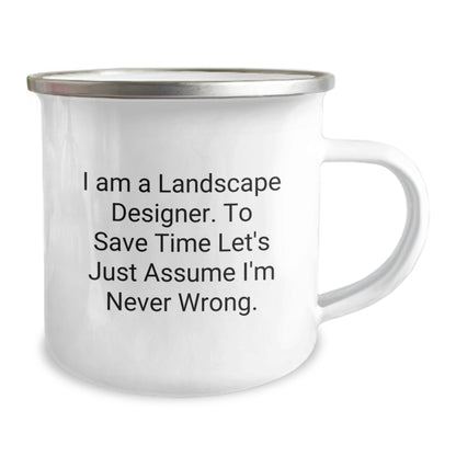Funny Landscape Designer Christmas Unique Gifts from Friends for Men, Women, Coworkers, and Family - Camping Mug, 'I Am A Landscape Designer. To Save Time Let's Just Assume I'm Never Wrong.' - Image 2