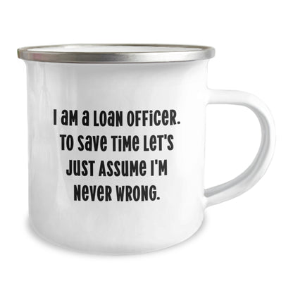 Funny Loan Officer Gifts from Friends, I Am A Loan Officer. To Save Time Let's Just Assume I'm Never Wrong. Christmas Unique Mugs for Loan Officers, Men, Women, Friends, Coworkers, Family - Image 2