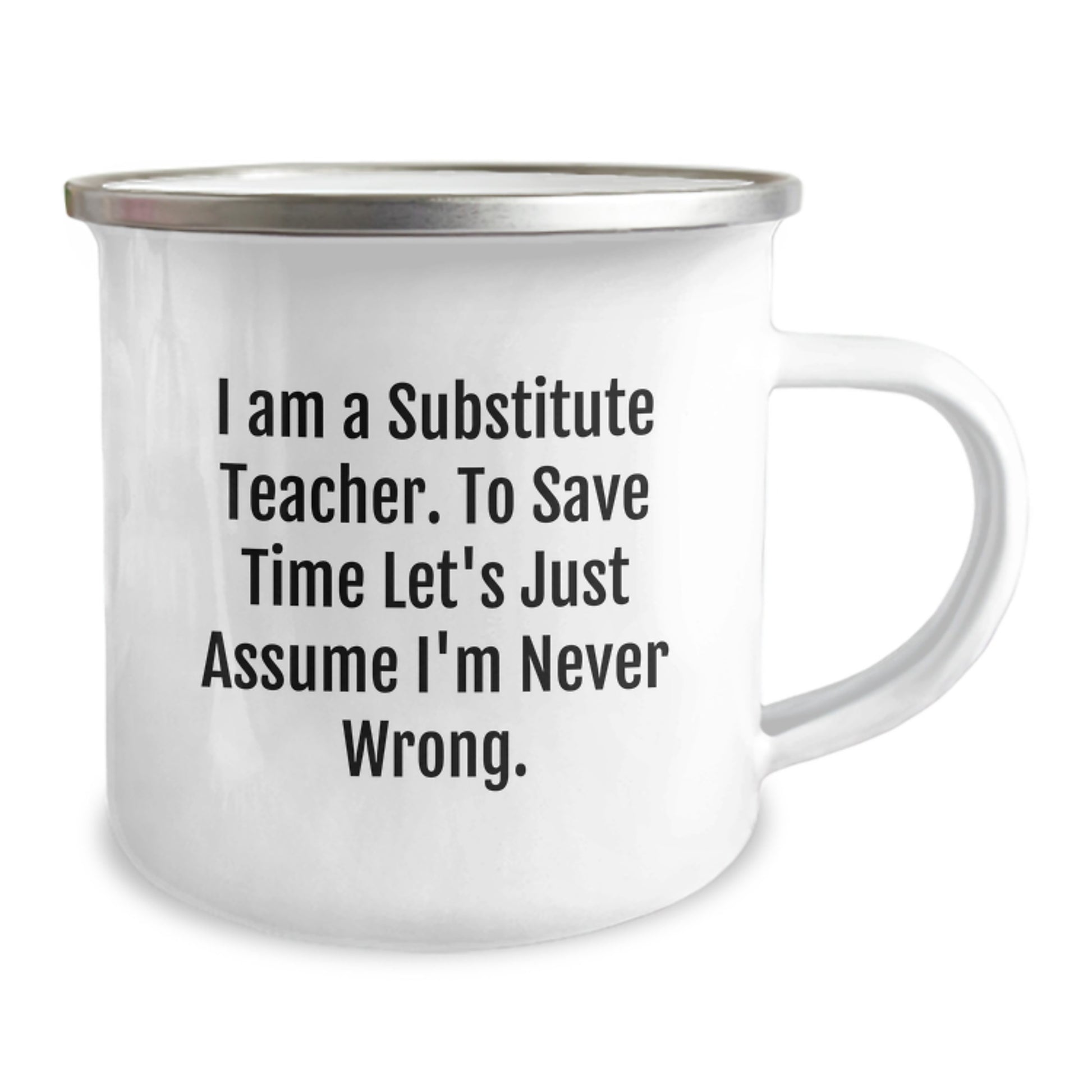 Funny Substitute Teacher Gifts from Friends, Christmas Unique Mugs for Substitute Teachers with 'I Am A Substitute Teacher. To Save Time Let's Just Assume I'm Never Wrong.' Quote, Camping Mug for Men - Image 2