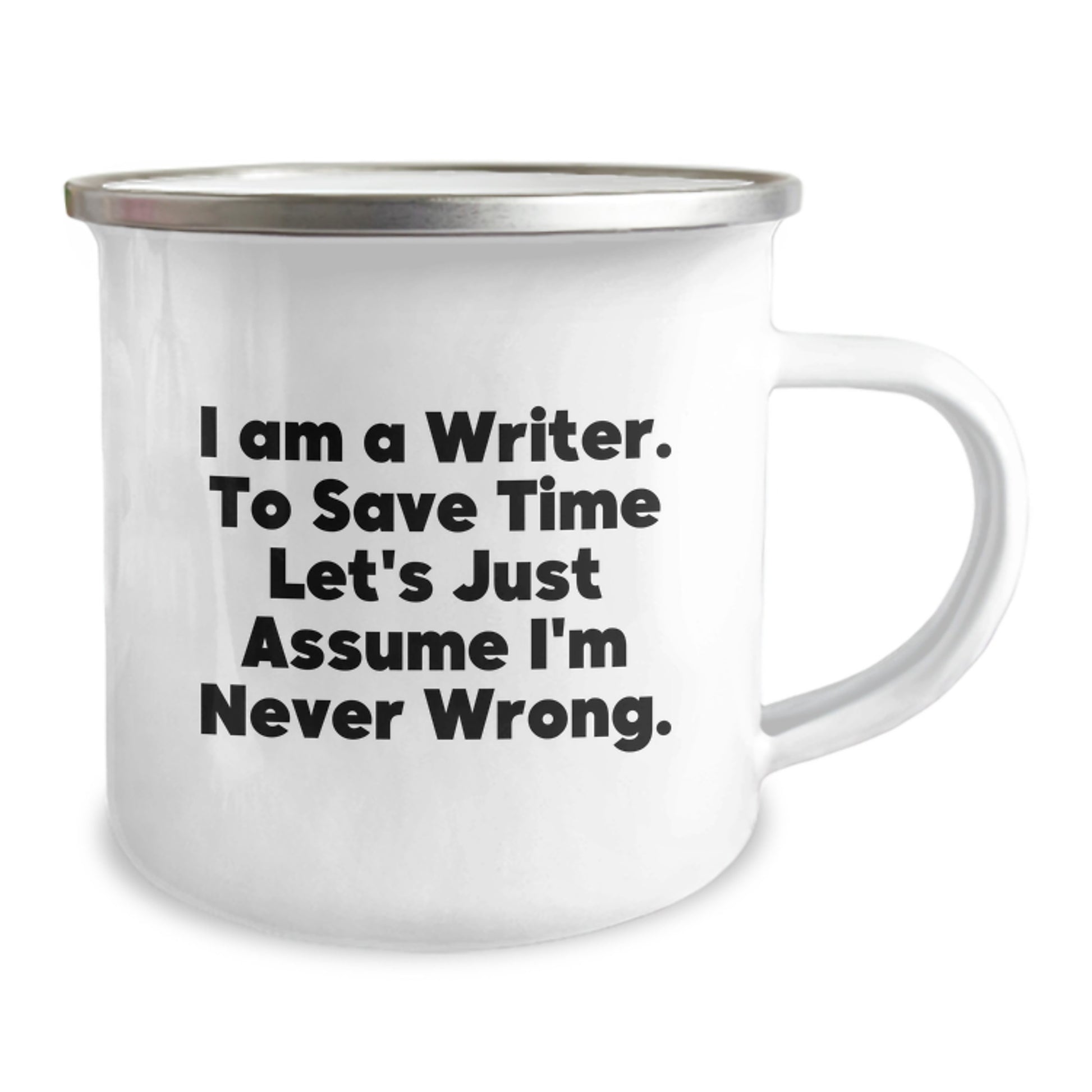 Funny Writer Gifts from Friends - 'I Am A Writer. To Save Time Let's Just Assume I'm Never Wrong.' Camping Mug for Christmas Unique Gifts - Image 2