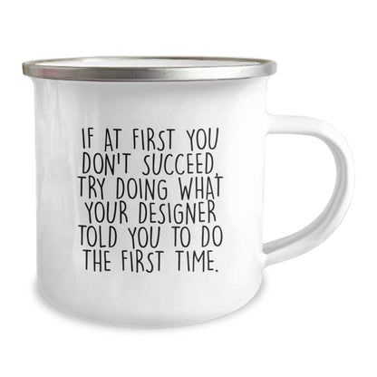 Gifts from Family, Funny Designer Christmas Camping Mug, If At First You Don't Succeed, Try Doing What Your Designer Told You To Do The First Time, Unique Gifts for Designer Friends - Image 2