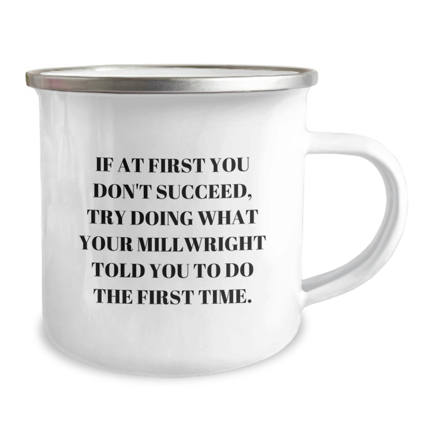Funny Millwright Gifts, Camping Mug for Graduation, 'Try Doing What Your Millwright...' Quote, Gifts from Family and Friends for Millwright, Perfect Unique Graduation Gifts - Image 2