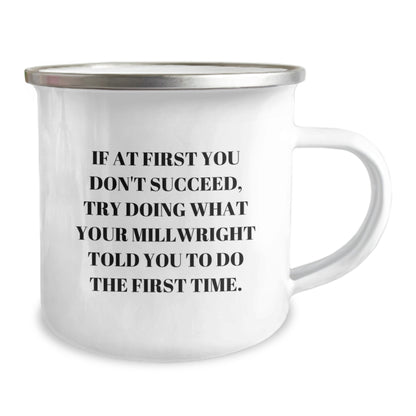 Funny Millwright Gifts, Camping Mug for Graduation, 'Try Doing What Your Millwright...' Quote, Gifts from Family and Friends for Millwright, Perfect Unique Graduation Gifts - Image 2