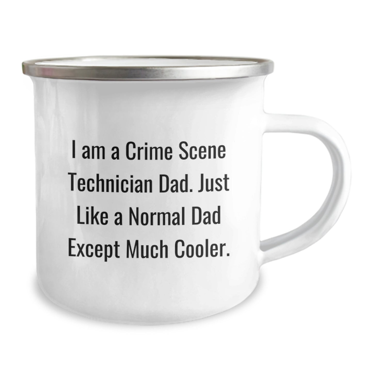 Funny Crime Scene Technician Gifts - I Am A Crime Scene Technician Dad. Just Like A Normal Dad Except Much Cooler. - Camping Mug for Crime Scene Technician Graduation - Image 2