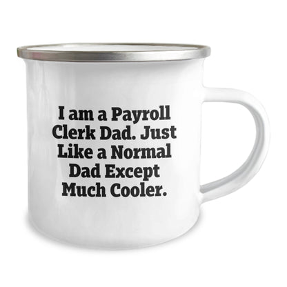Gifts from Dad for Payroll Clerk Men, Fun Funny Camping Mug, I Am A Payroll Clerk Dad Except Much Cooler Christmas Unique Gifts - Image 2