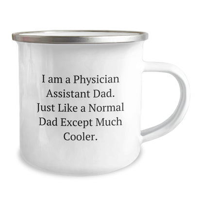 Funny Physician Assistant Gifts from Dad - I Am A Physician Assistant Dad. Just Like A Normal Dad Except Much Cooler. - Camping Mug for Physician Assistant Graduation - Image 2