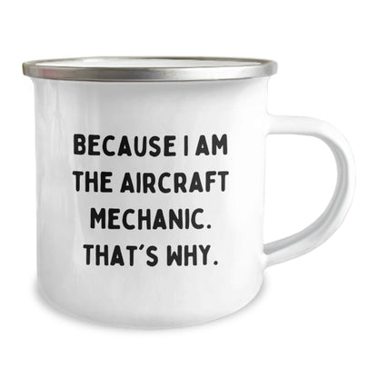 Aircraft Mechanic Gifts from Friends, Unique Camping Mug for Men, 'Because I Am The Aircraft Mechanic. That's Why.' Funny Quote, Graduation Unique Gifts - Image 2